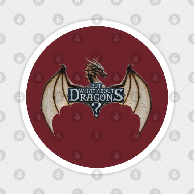 But What About Dragons?! Magnet by Shad's Store